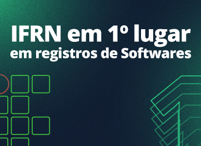 Entre os 41 Institutos Federais do país, o IFRN ocupa a 15ª posição entre os registros gerais de patentes e o 1º lugar nos registros  de softwares.