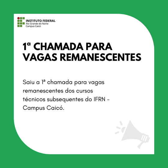 #10239 Saiu a 1ª chamada das vagas remanescentes dos cursos técnicos subsequentes.