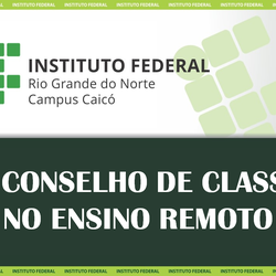 #10581 IFRN Caicó disponibiliza o cronograma do II Conselho de Classe no Ensino Remoto