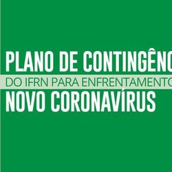 #11088 Comitê de Enfrentamento à Covid-19 lança Plano de Contingência do IFRN