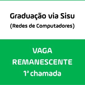 #11140 Convocação para vaga remanescente do curso de Redes de Computadores é publicada
