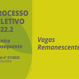 #11180  (Edital 37/2022) Subsequente: 2ª chamada para vagas remanescentes e convocação para matrícula no semestre 2022.2