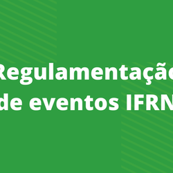 #11242 Comissão elabora regulamento de eventos no âmbito do IFRN