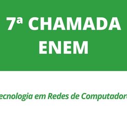 #11445 Convocação em 7ª chamada das vagas remanescentes ENEM semestre 2021.1 do Campus São Gonçalo