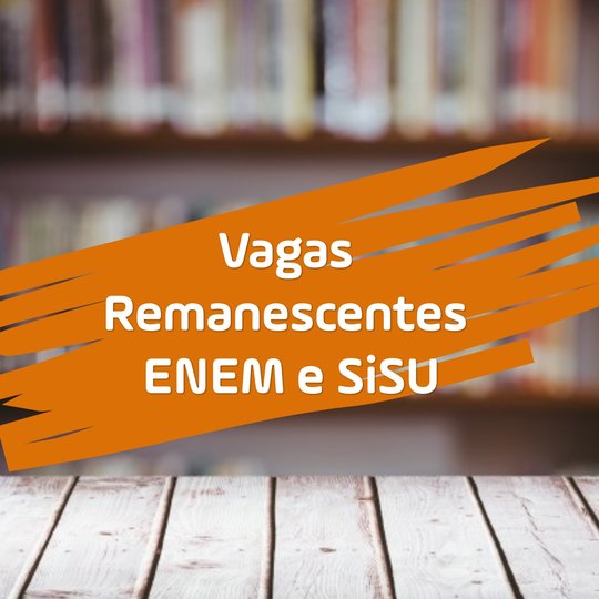 #11750 Campus divulga listas de vagas remanescentes das seleções via SiSU e ENEM