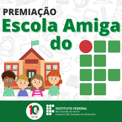 #12006 Campus São Gonçalo do Amarante divulga o Prêmio Escola Amiga do IFRN-SGA