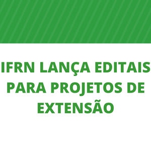 #12097 IFRN lança editais fomentados pelo Programa de Apoio Institucional
