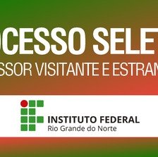 #12309 IFRN-SGA realiza seleção para professor visitante ou visitante estrangeiro