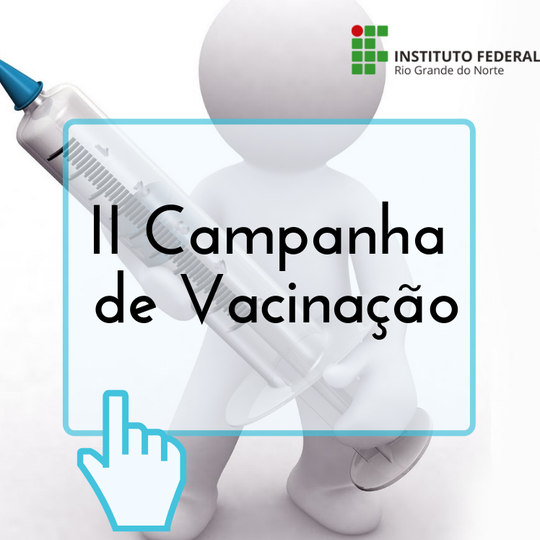 #12339 IFRN promove II Campanha de Vacinação 