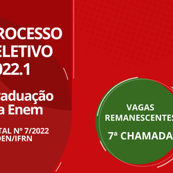 #12746 Convocação em 7ª chamada das vagas remanescentes ENEM semestre 2022.1 do Campus São Gonçalo