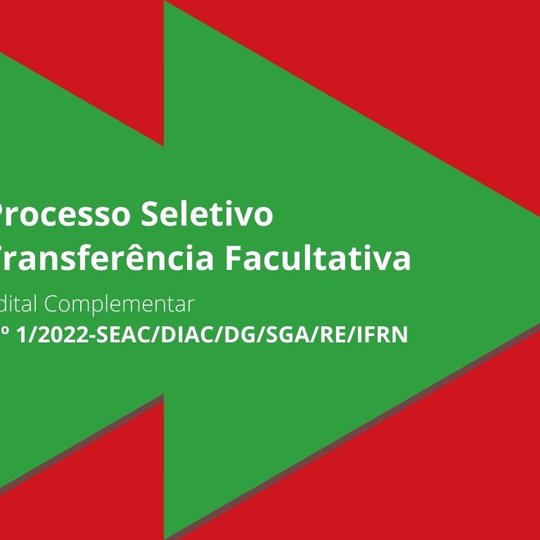 #12847 Secretaria Acadêmica publica edital complementar para Transferência Facultativa para 2022.1