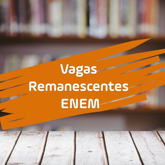 #13155 Campus divulga 1ª lista de vagas remanescentes da seleção via ENEM para cursos superiores