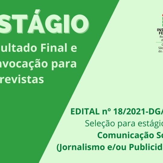 #13189 Estágio de Comunicação: divulgado Resultado Final e Convocação para Entrevistas