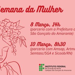 #13440 Campus São Gonçalo do Amarante promove eventos alusivos à Semana da Mulher