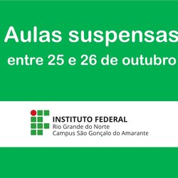 #13456 Campus São Gonçalo do Amarante suspende as atividades entre os dias 25 e 26 de outubro