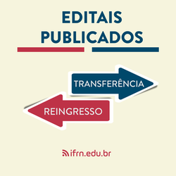 #13677 Reingresso e Transferência: Pró-Reitoria de Ensino do IFRN lança editais 