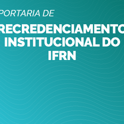 #14007 Publicada portaria de recredenciamento institucional do IFRN