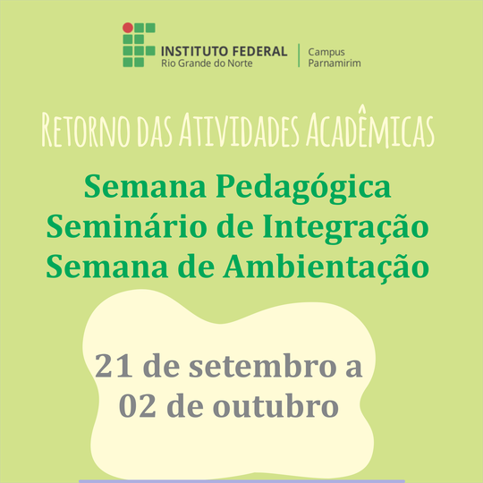 #14199 Semana Pedagógica, Seminário de Integração e Semana de Ambientação com ensino remoto marcam retorno das atividades acadêmicas no Campus 