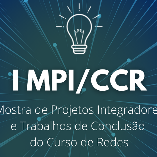 #14318 Campus realiza Mostra de Projetos Integradores e de Conclusão de Curso de Redes