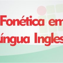 #14433 Curso de Fonética em Língua Inglesa será ministrado no Campus 
