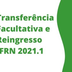 #14466 IFRN divulga editais de Transferência Facultativa e Reingresso 2021.1