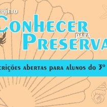 #14676 Estão abertas as inscrições para o Projeto “CONHECER PARA PRESERVAR”