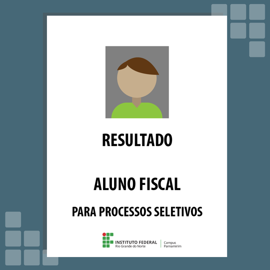 #15022 Divulgada lista de fiscais alunos para o processo seletivo dos cursos técnicos na modalidade integrado