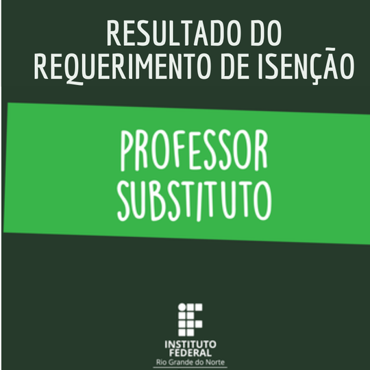 #15147 Publicado Resultado de requerimento de isenção do processo seletivo simplificado para professor(a) substituto(a) na área de Eletroeletrônica