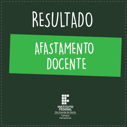 #15168 Divulgado resultado final da seleção de docentes para afastamento total
