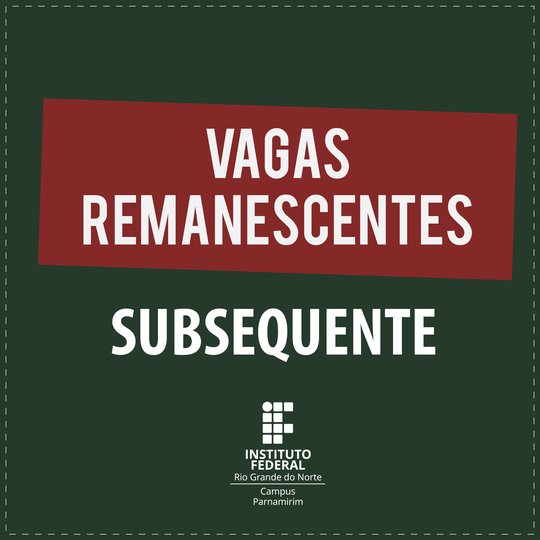 #15572 Publicado Edital de vagas remanescentes referente ao processo seletivo para os cursos técnicos de nível médio na forma subsequente