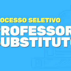 #16164 Publicados resultados finais e de recursos das seleções para professor substituto
