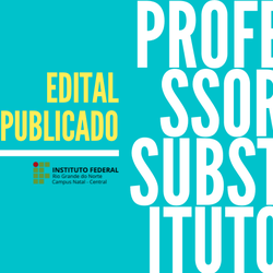 #16189 Publicado edital de seleção para professor substituto no Campus Natal-Central