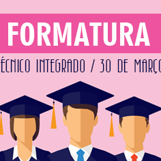 #16366 Formatura dos cursos Técnicos Integrados será no próximo dia 30/03