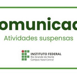 #16539 Campus Natal-Central suspende atividades presenciais nesta sexta-feira, 9 de dezembro