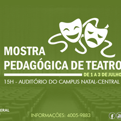 #17020 Campus Natal-Central sediará Mostra Pedagógica de Teatro