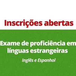#17080 Inscrições abertas para exame de proficiência em línguas estrangeiras