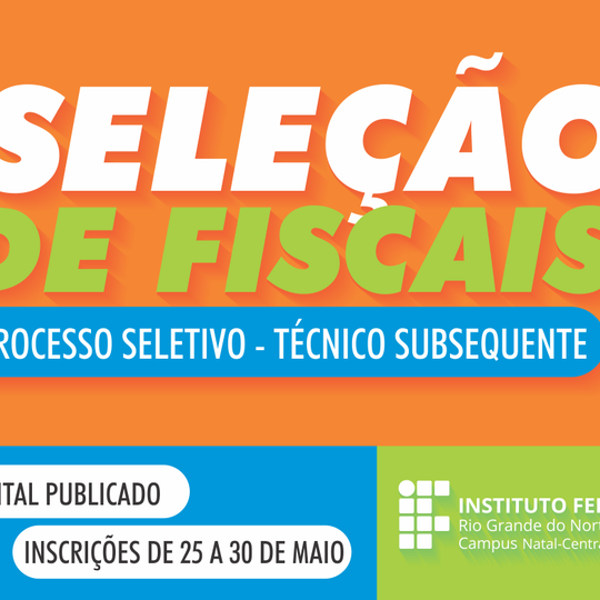 #17098 Edital de seleção de fiscais para aplicação da prova dos cursos técnicos subsequentes é publicado