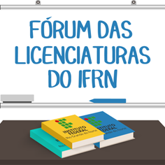 #17243 Pró-Reitoria de Ensino do IFRN realiza Fórum das Licenciaturas no Campus Natal-Central