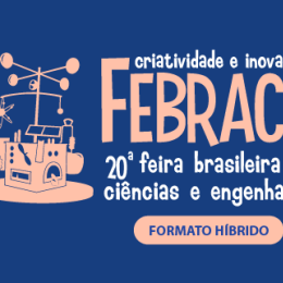 #17457 Projeto do CNAT é aprovado na "20ª Feira Brasileira de Ciências e Engenharia - FEBRACE 2022"