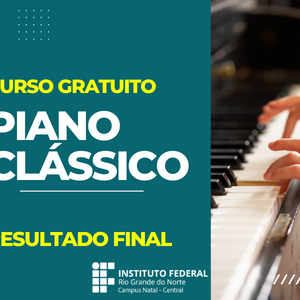 #17753 Publicado resultado final de seleção para Curso de Piano Clássico