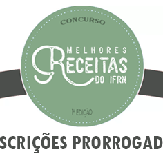 #17864 Prorrogadas as inscrições para o “I Concurso de melhores receitas do IFRN”