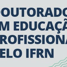 #18240 Abertas inscrições para turma inicial do Doutorado do IFRN em Educação Profissional