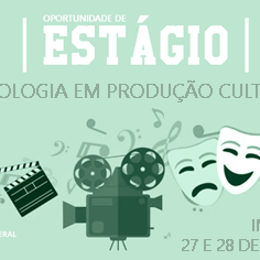 #18664 Campus oferta 01 vaga de estágio para alunos de Tecnologia em Produção Cultural