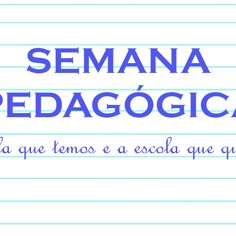 #18676  Semana Pedagógica começa segunda discutindo a “escola que temos e a escola que queremos”