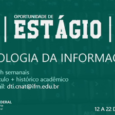 #18688 Campus oferta 01 vaga de estágio para alunos da área de Tecnologia da Informação
