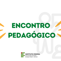 #18760 Campus Natal-Central realiza Encontro Pedagógico 2022.2