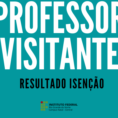 #18808 Publicado resultado dos requerimentos de isenção da seleção para professor visitante do CNAT