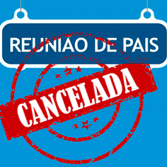 #19380 Canceladas reuniões de Pais agendadas para os dias 28 e 29/05