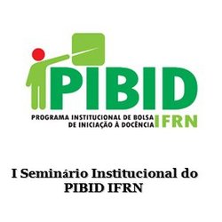 #19680 Pró-Reitoria de Pesquisa realiza I Seminário Institucional do PIBID IFRN