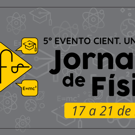 #21068 Evento "5º EVENTO CIENTÍFICO UNIFICADO: JORNADA DE FÍSICA"." ocorrerá virtualmente, de 17 a 21 de maio